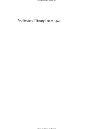 Architecture Theory since 1968 K. Michael Hays (Editor) Publisher: MIT Press