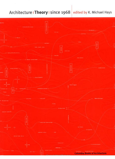 Architecture Theory since 1968 K. Michael Hays (Editor) Publisher: MIT Press
