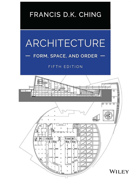 Architecture: Form, Space, and Order (5th Edition) – Francis D.K. Ching