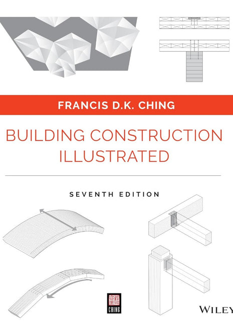 Building Construction Illustrated (7th Edition)  Francis D. K. Ching