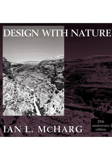 Design with Nature (Wiley Series in Sustainable Design) 25th Anniversary Edition by Ian L. McHarg (Author)