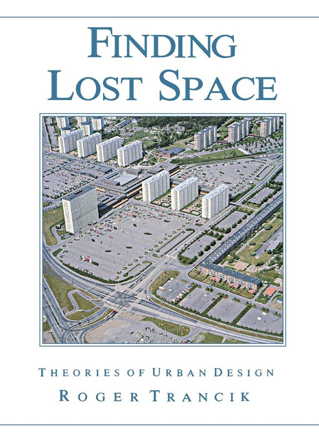 Finding Lost Space: Theories of Urban Design Author: Roger Trancik