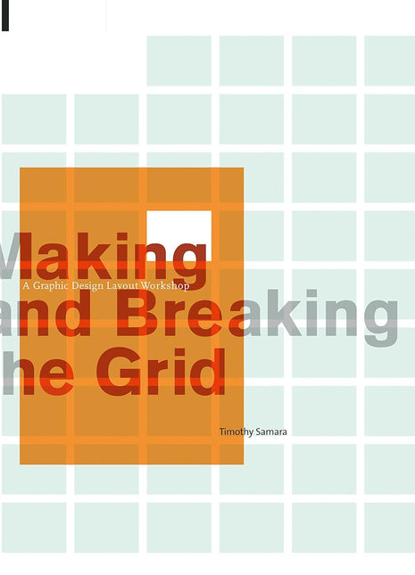 Making and Breaking the Grid: A Graphic Design Layout Workshop Paperback – 2005