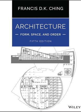 Architecture: Form, Space, and Order (5th Edition) – Francis D.K. Ching