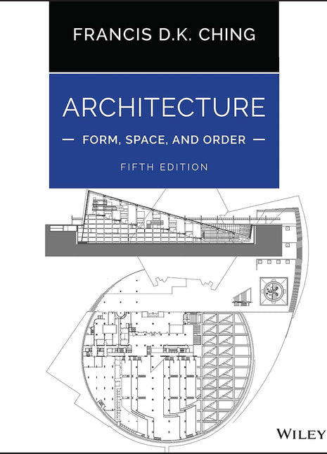 Architecture: Form, Space, and Order (5th Edition) – Francis D.K. Ching