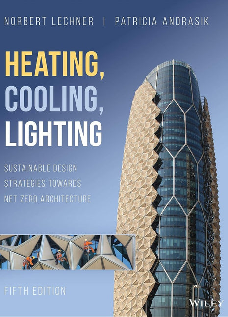 Heating, Cooling, Lighting: Sustainable Design Strategies Towards Net Zero Architecture